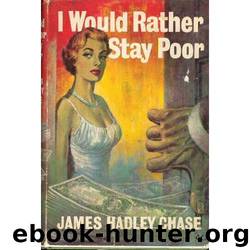 I Would Rather Stay Poor by James Hadley Chase