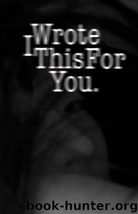 I Wrote This For You by pleasefindthis