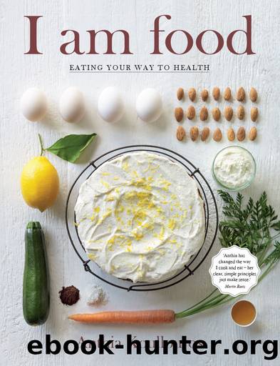 I am Food: Eating Your Way to Health by Anthia Koullouros