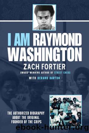 I am Raymond Washington: The only authorized biography of the original founder of the Crips by Zach Fortier & Derard Barton