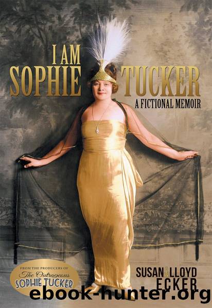 I am Sophie Tucker by Susan Ecker