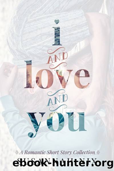 I and Love and You by Susannah Nix