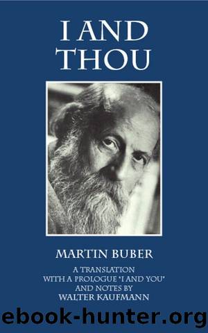 I and Thou, Trans. Kaufmann by Martin Buber & Walter Kaufmann