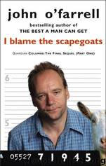 I blame the scapegoats by John O'Farrell