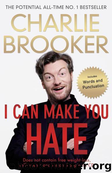 I can make you hate by Charlie Brooker
