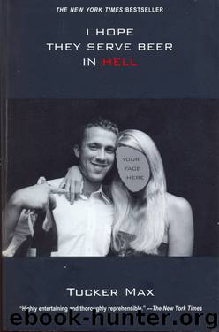 I hope they serve beer in Hell by Tucker Max