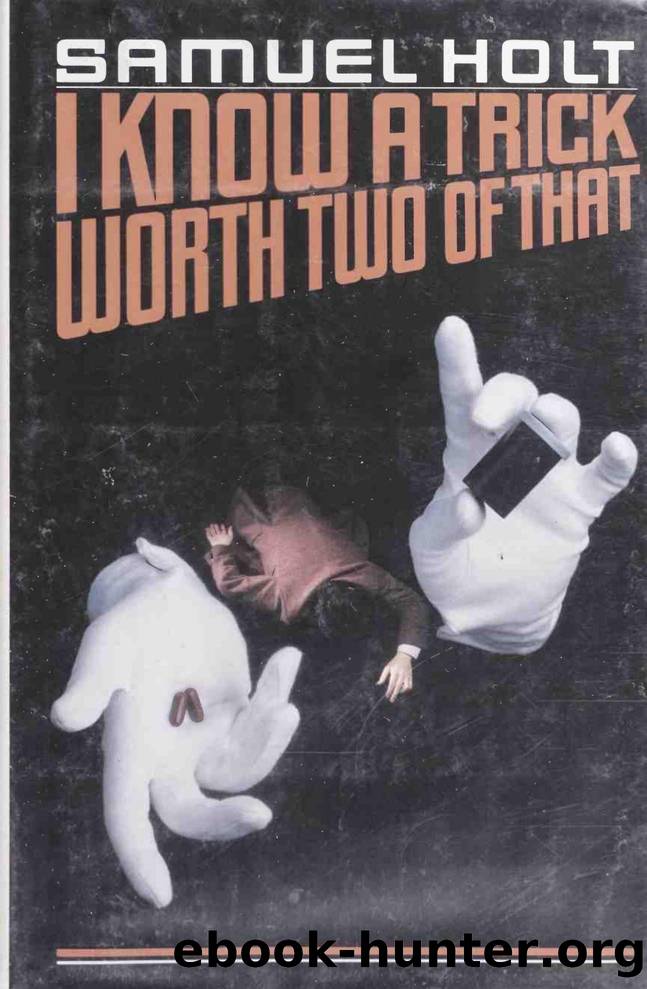 I know a trick worth two of that by Holt Samuel