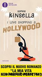 I love shopping a Hollywood (Italian Edition) by Sophie Kinsella