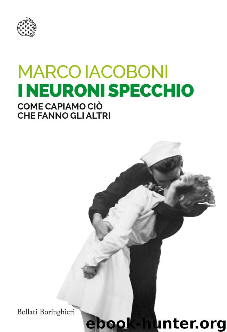 I neuroni specchio. Come capiamo ciò che fanno gli altri by Marco Iacoboni