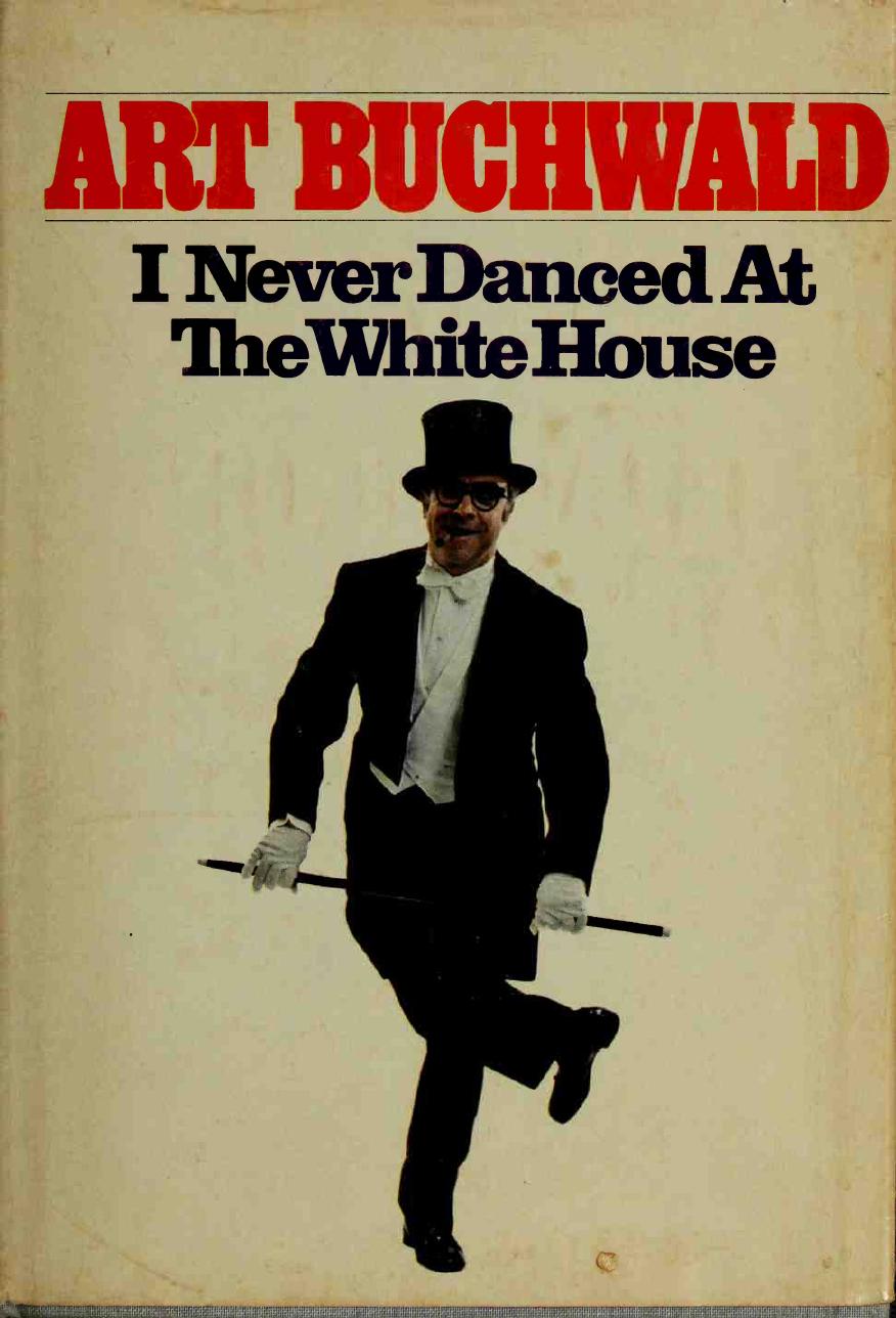 I never danced at the White House by Buchwald Art