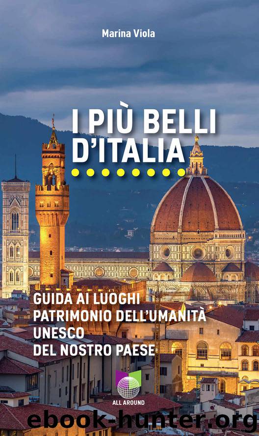 I più belli d'Italia: Guida ai luoghi patrimonio dell'Umanità Unesco del nostro paese (Italian Edition) by Viola Marina