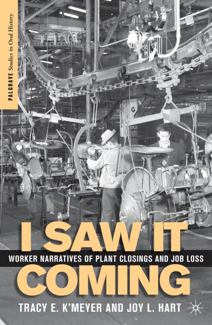 I saw it coming: worker narratives of plant crossings and job loss by K'Meyer Tracy Elaine;Hart Joy L