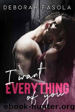 I want everything of you by Deborah Fasola