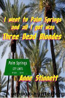 I went to Palm Springs and all I got was Three Dead Blondes by Anne Stinnett