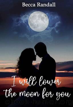 I will lower the moon for you by Becca Randall
