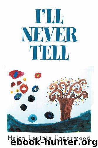 I'Ll Never Tell by Helen Lavinia Underwood