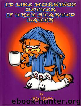 I'd Like Mornings Better if They Started Later by Jim Davis