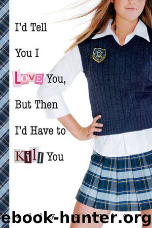 I'd Tell You I Love You, But Then I'd Have to Kill You (Gallagher Girls) by Carter Ally