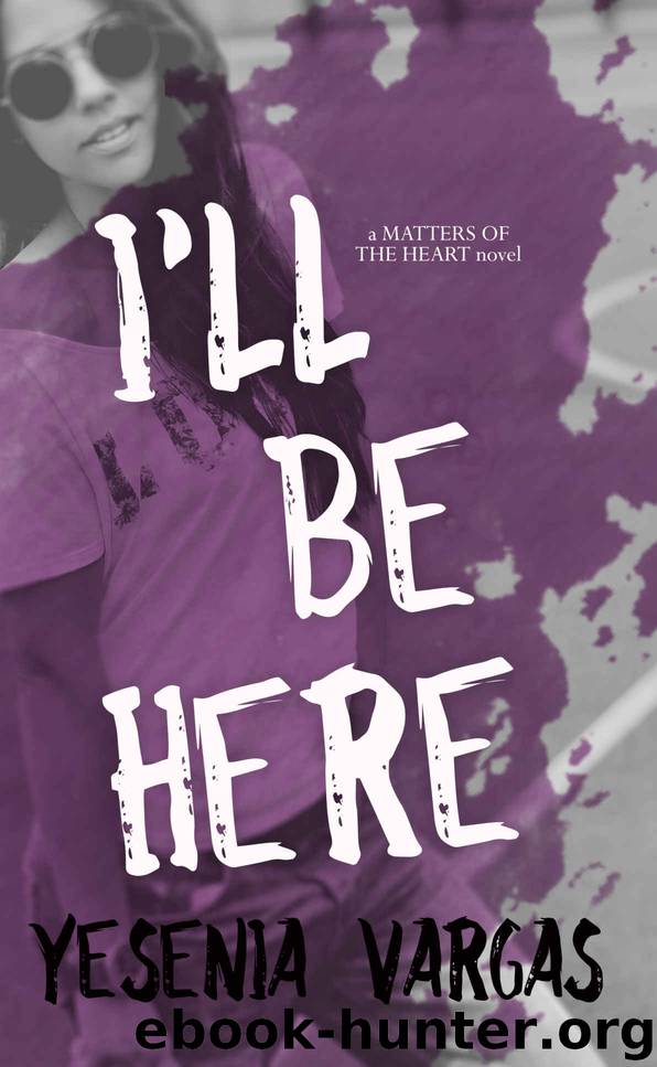 I'll Be Here (Matters of the Heart Book 2) by Yesenia Vargas