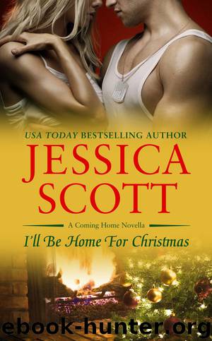 I'll Be Home For Christmas (A Coming Home Novella) by Scott Jessica