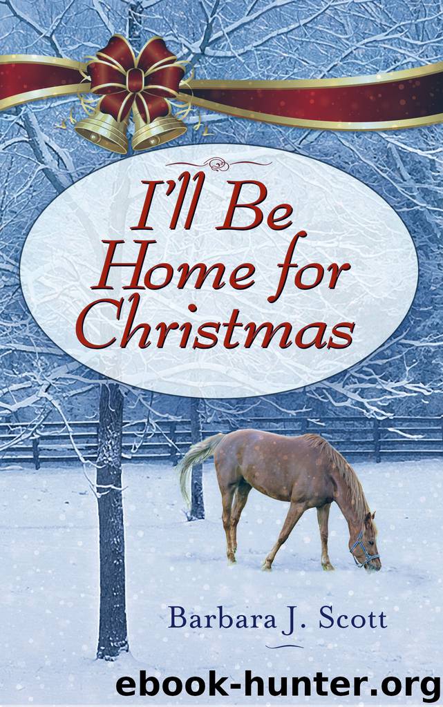 I'll Be Home for Christmas by Barbara J. Scott