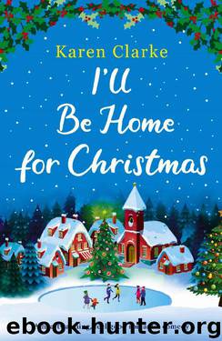 I'll Be Home for Christmas: A heartwarming feel good romantic comedy by Karen Clarke