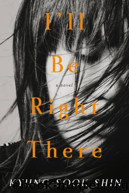 I'll Be Right There by Kyung-Sook Shin