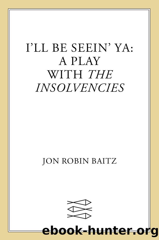 I'll Be Seein' Ya: A Play by Jon Robin Baitz