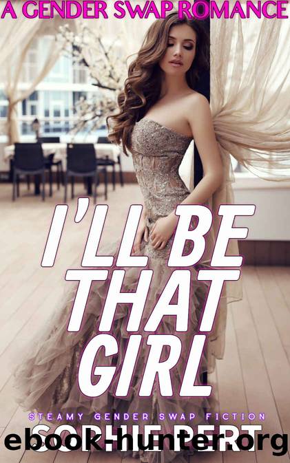 I'll Be That Girl: A Gender Swap Romance by Sophie Pert