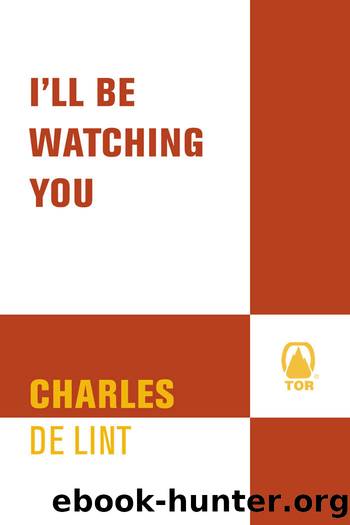 I'll Be Watching You by Charles de Lint