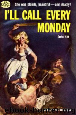 I'll Call Every Monday by Orrie Hitt
