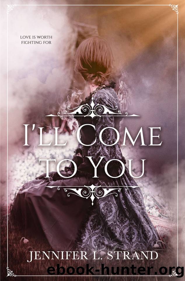 I'll Come to You: a novel by Jennifer L. Strand