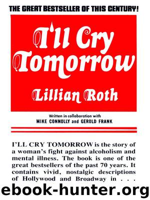 I'll Cry Tomorrrow by Roth Lillian;