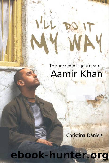 I'll Do It My Way: The Incredible Journey Of Aamir Khan by Christina Daniels