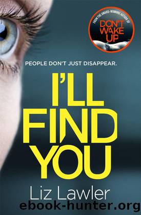 I'll Find You_The Most Pulse-Pounding Thriller You'll Read This Year From the Bestselling Author of DON'T WAKE UP by Liz Lawler
