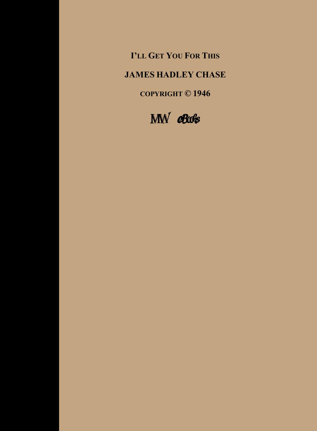 I'll Get You For This by James Hadley Chase