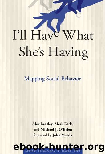 I'll Have What She's Having: Mapping Social Behavior (Simplicity: Design, Technology, Business, Life) by Mark Earls & Michael J. O'Brien & Alex Bentley