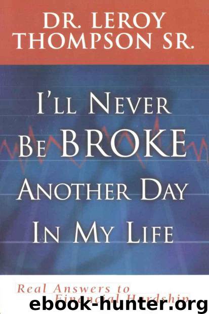 I'll Never Be Broke Another Day in My Life by Leroy Thompson