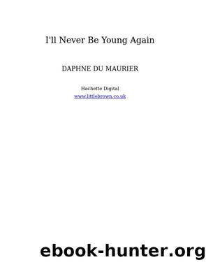 I'll Never Be Young Again by Daphne du Maurier