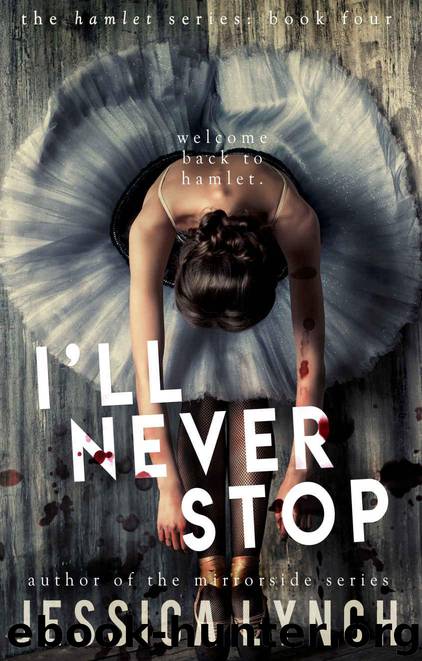 I'll Never Stop (Hamlet Book 4) by Lynch Jessica