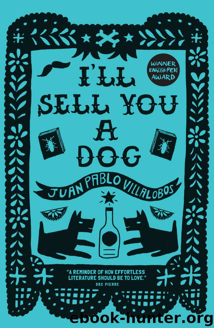 I'll Sell You a Dog by Juan Pablo Villalobos