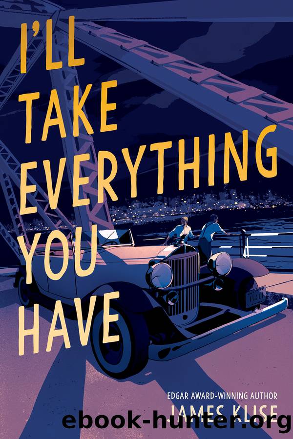 I'll Take Everything You Have by James Klise