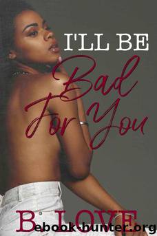 I'll be Bad for You by B Love