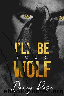I'll be Your Wolf: A Dark Shifter Romance by Darcy Rose