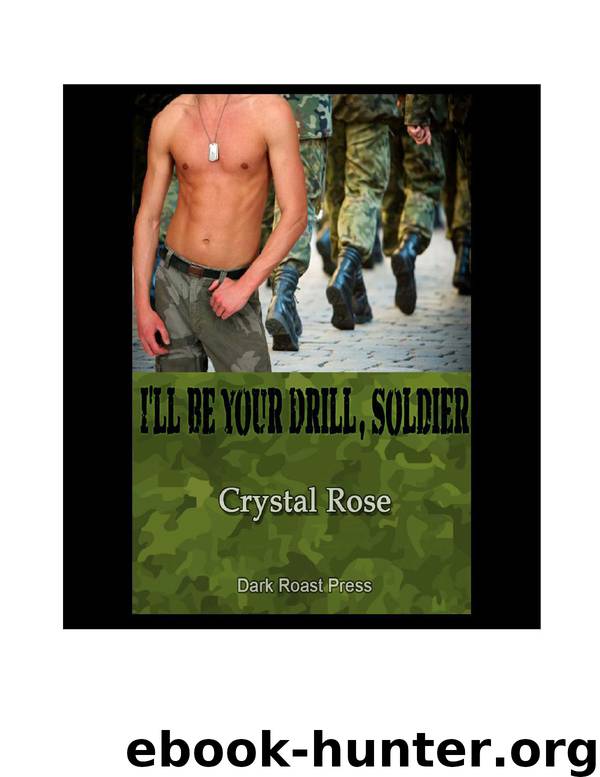 I'll be your drill, soldier by Crystal Rose