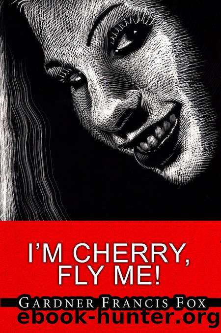 I'm Cherry, Fly Me! by Gardner Francis Fox