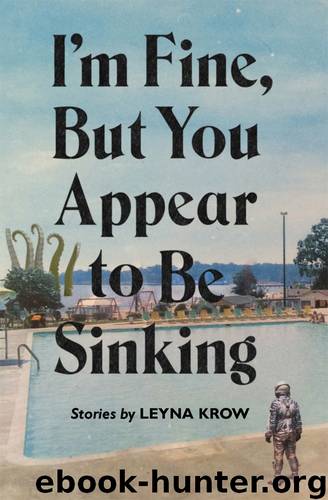 I'm Fine, but You Appear to Be Sinking by Leyna Krow