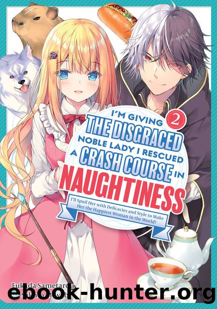 I'm Giving the Disgraced Noble Lady I Rescued a Crash Course in Naughtiness: Volume 2 [Complete] by Fukada Sametarou