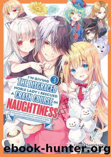 I'm Giving the Disgraced Noble Lady I Rescued a Crash Course in Naughtiness: Volume 3 [Parts 1 to 4] by Fukada Sametarou