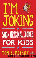 I'm Joking by Tom E. Moffatt